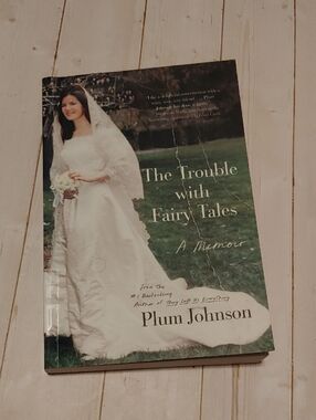 The Trouble With Fairytales A Memoir Book By Plum Johnson